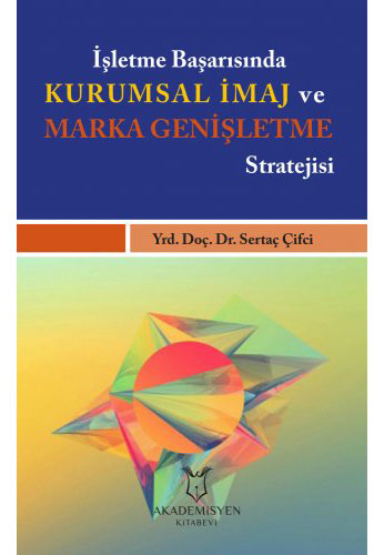 İşletme Başarısında Kurumsal İmaj ve Marka Genişletme Stratejisi 