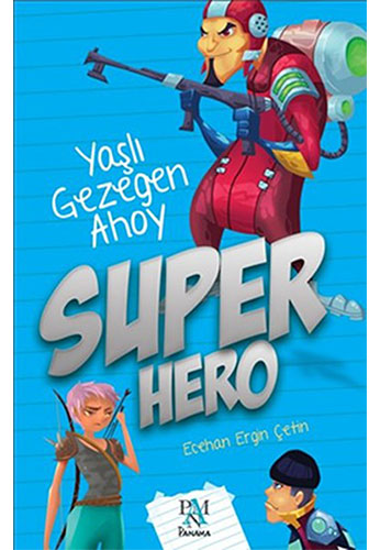 Süper Hero  Yaşlı Gezegen Ahoy