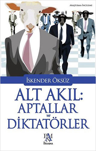 Alt Akıl: Aptallar ve Diktatörler