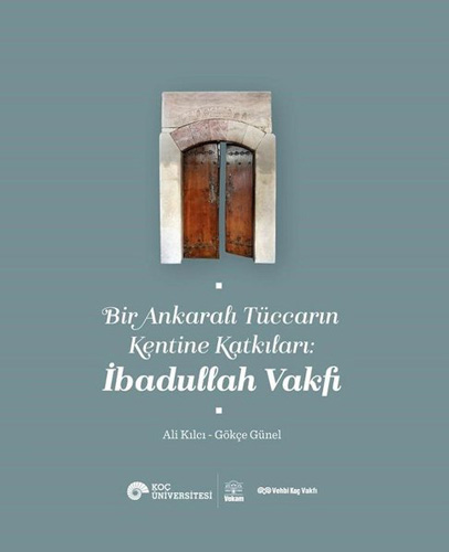 Bir Ankaralı Tüccarın Kentine Katkıları: İbadullah Vakfı