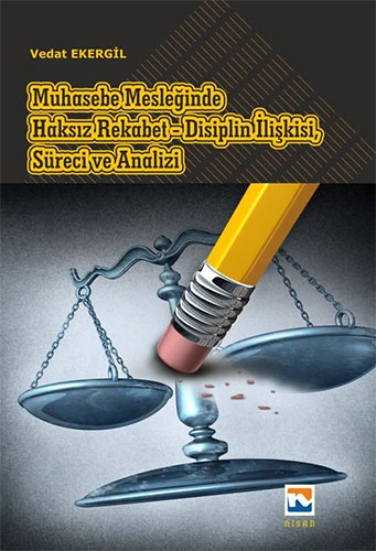 Muhasebe Mesleğinde Haksız Rekabet - Disiplin İlişkisi, Süreci ve Analizi