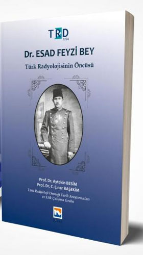 Dr. Esad Feyzi Bey - Türk Radyolojisinin Öncüsü