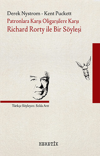 Patronlara Karşı Oligarşilere Karşı Richard Rorty ile Bir Söyleşi