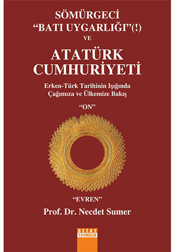 Sömürgeci "Batı Uygarlığı" (!) ve Atatürk Cumhuriyeti