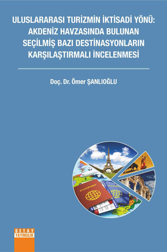 Uluslararası Turizmin İktisadi Yönü Akdeniz Havzasında Bulunan Seçilmiş Bazı Destinasyonların Karşılaştırmalı İncelenmesi