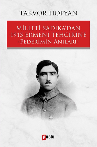 Milleti Sadıka’dan 1915 Ermeni Tehcirine