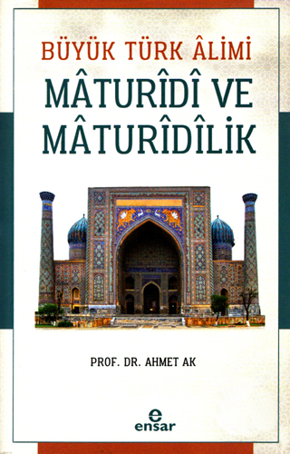 Büyük Türk Alimi Maturidi ve Maturidilik