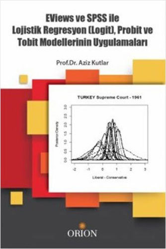 Eviews ve SPSS ile Lojistik Regrasyon (Logit), Probit ve Tobit Modellerinin Uygulamaları