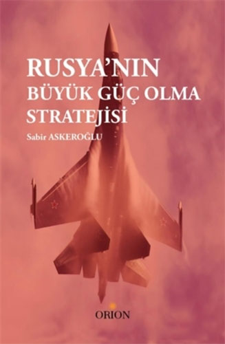 Rusya'nın Büyük Güç Olma Stratejisi