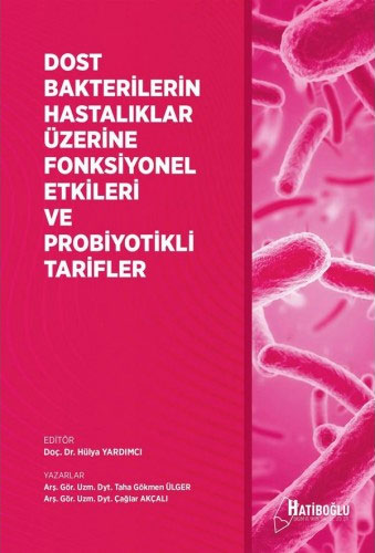 Dost Bakterilerin Hastalıklar Üzerine Fonksiyonel Etkileri ve Probiyotikli Tarifler