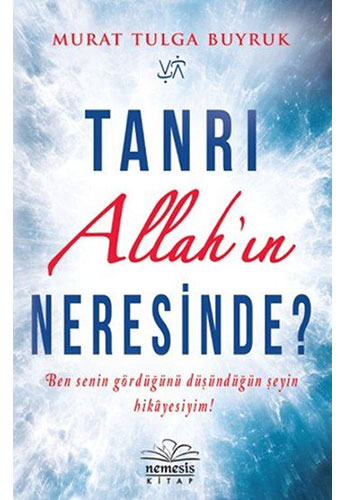 Tanrı Allah’ın Neresinde?