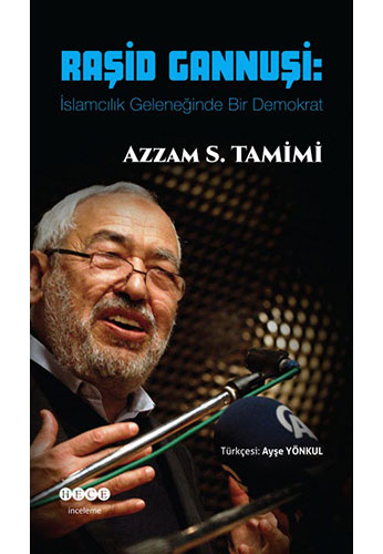 Raşid Gannuşi: İslamcılık Geleneğinde Bir Demokrat