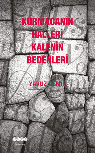 Kurmacanın Halleri Kalenin Bedenleri