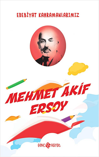 Edebiyat Kahramanlarımız 1 - Mehmet Akif Ersoy