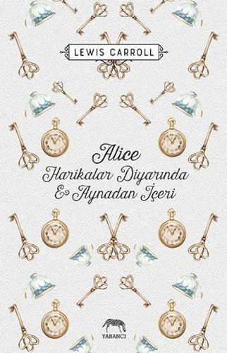 Alice Harikalar Diyarında ve Aynadan İçeri (Ciltli)