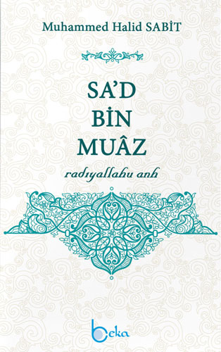 Sa'd Bin Muaz - Radıyallahu Anh