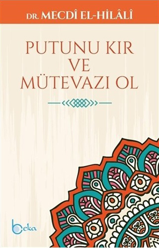 Putunu Kır ve Mütevazı Ol