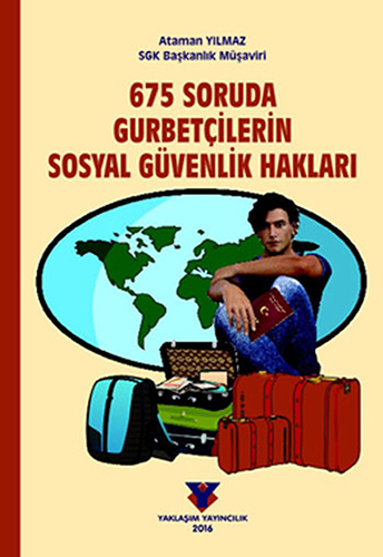 675 Soruda Gurbetçilerin Sosyal Güvenlik Hakları (Ciltli)