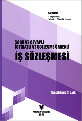 Soru Cevaplı İçtihatlı ve Sözleşme Örnekli İş Sözleşmesi