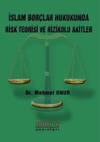 İslam Borçlar Hukukunda Risk Teorisi ve Rizikolu Akitler