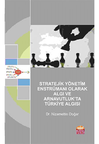 Stratejik Yönetim Enstrümanı Olarak Algı ve Arnavutluk'ta Türkiye Algısı