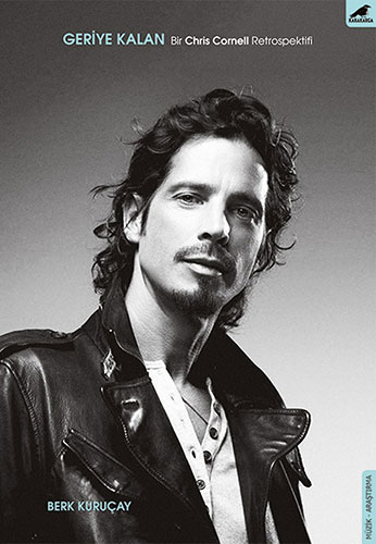 Geriye Kalan - Bir Chris Cornell Retrospektifi