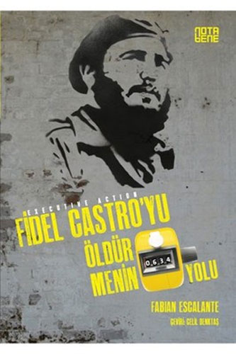 Fidel Castro'yu Öldürmenin 634 Yolu