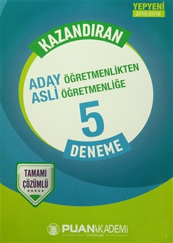 Kazandıran Aday Öğretmenlikten Asli Öğretmenliğe Tamamı Çözümlü 5 Deneme