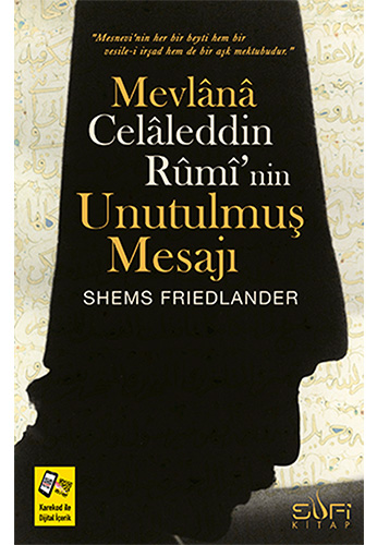 Mevlânâ Celaleddin Rûmî'nin Unutulmuş Mesajı