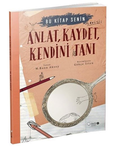 Anlat, Kaydet, Kendini Tanı