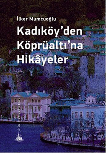 Kadıköy’den Köprüaltı’na Hikâyeler