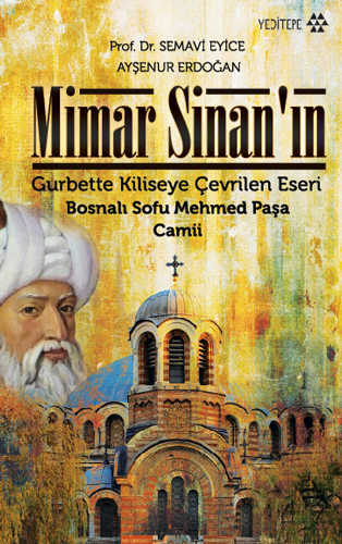 Mimar Sinan’ın Gurbette Kiliseye Çevrilen Eseri Bosnalı Sofu Mehmed Paşa Camii