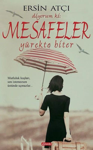 Diyorum Ki: Mesafeler Yürekte Biter