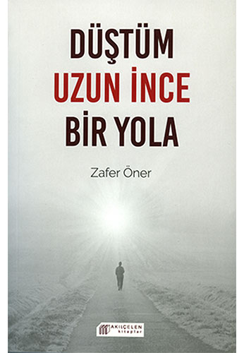 Düştüm Uzun İnce Bir Yola