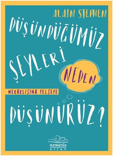 Düşündüğümüz Şeyleri Neden Düşünürüz? (Ciltli)