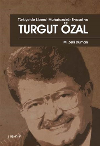 Türkiye’de Liberal - Muhafazakar Siyaset ve Turgut Özal