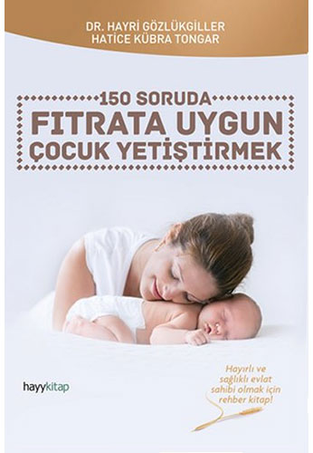 150 Soruda Fıtrata Uygun Çocuk Yetiştirmek