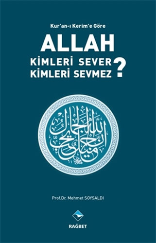 Kur'an-ı Kerim'e Göre Allah Kimleri Sever Kimleri Sevmez?