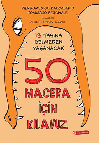 13 Yaşına Gelmeden Yaşanacak 50 Macera İçin Kılavuz (Ciltli)