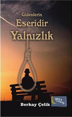 Gidenlerin Eseridir Yalnızlık