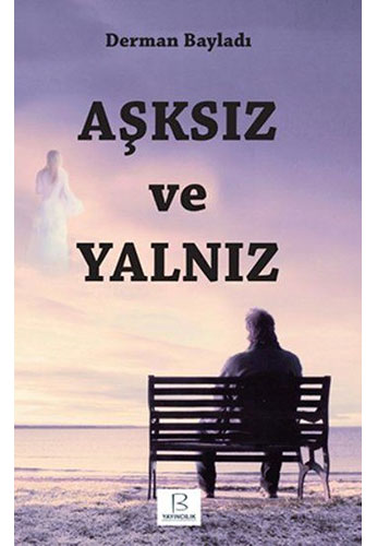 Aşksız ve Yalnız