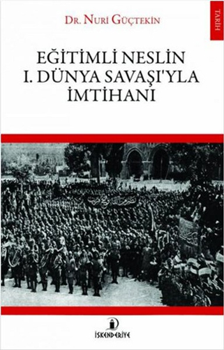 Eğitimli Neslin 1. Dünya Savaşı’yla İmtihanı