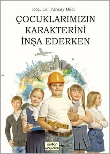 Çocuklarımızın Karakterini İnşa Ederken