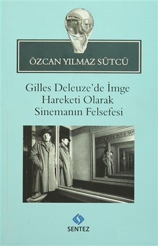 Gilles Deleuze’de İmge Hareketi Olarak Sinemanın Felsefesi