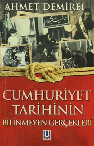 Cumhuriyet Tarihinin Bilinmeyen Gerçekleri