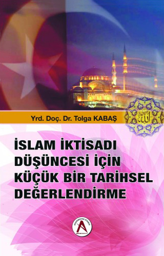 İslam İktisadı Düşüncesi İçin Küçük Bir Tarihsel Değerlendirme