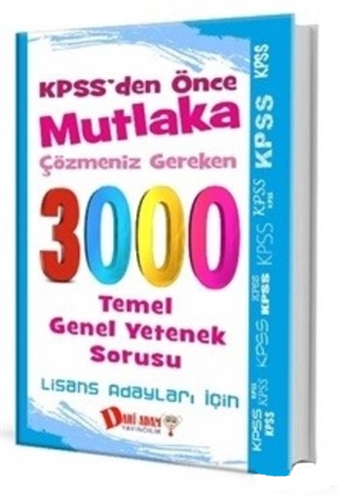 KPSS'den Önce Mutlaka Çözmeniz Gereken 3000 Temel Genel Yetenek Sorusu Lisans Adayları İçin