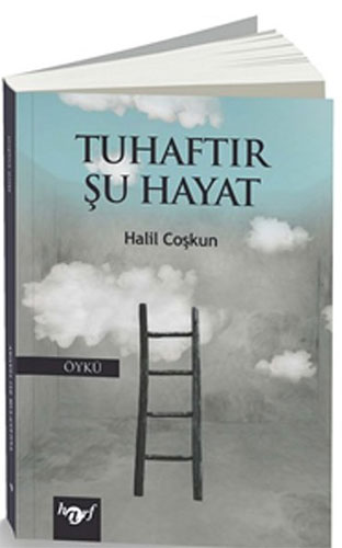 Tuhaftır Şu Hayat