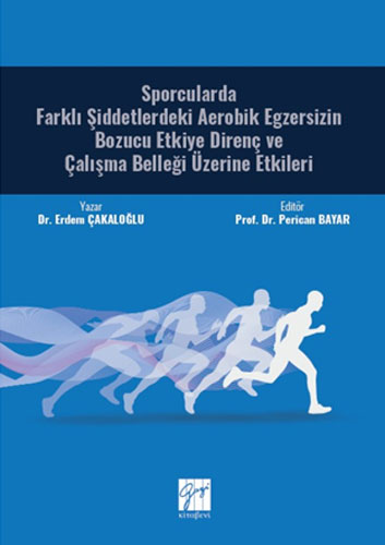 Sporcularda Farklı Şiddetlerdeki Aerobik Egzersizin Bozucu Etkiye Direnç ve Çalışma Belleği Üzerine Etkileri