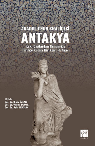 Anadolu'nun Kraliçesi Antakya